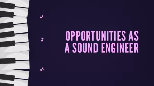 Opportunities as a Sound Engineer